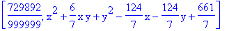 [729892/999999, x^2+6/7*x*y+y^2-124/7*x-124/7*y+661/7]
